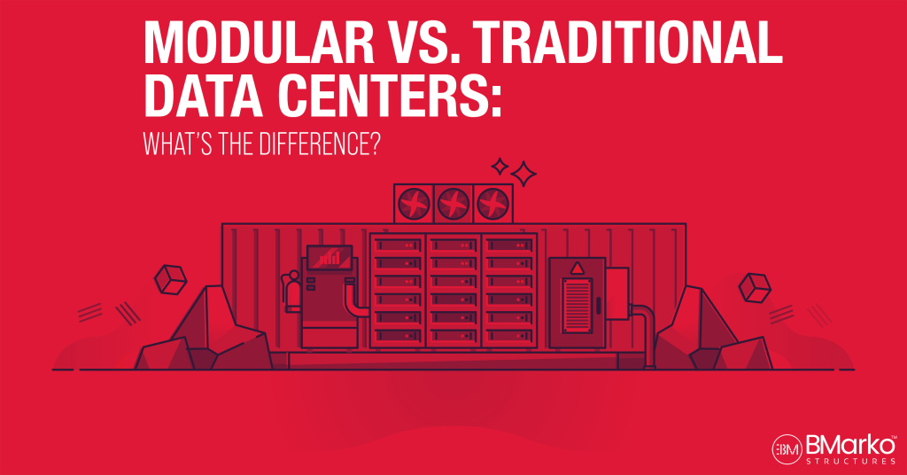 Modular vs. Traditional Data Centers - Bmarko Structures